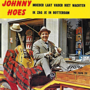 Single - Johnny Hoes - Moeder Laat Vader Niet Wachten / Ik Zag Je In R