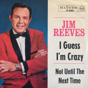 Single - Jim Reeves - I Guess I'm Crazy / Not Until The Next Time