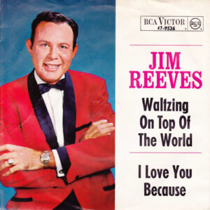 Single - Jim Reeves - I Love You Because / Waltzing On Top Of The Worl