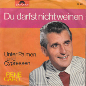 Single - Rene Carol - Du Darfst Nicht Weinen