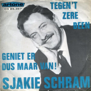 Single - Sjakie Schram - Tegen 't Zere Been / Geniet Er Dus Maar