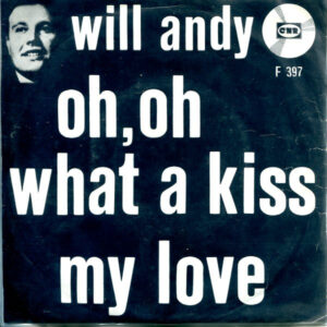 Single - Will Andy - Oh, Oh What A Kiss / My Love