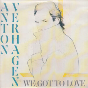 Single - Anton Verhagen - We Got To Love