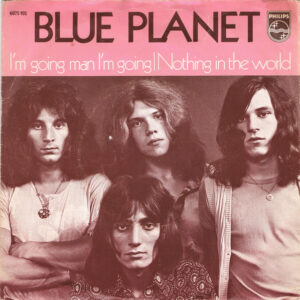 Single - Blue Planet - I'm Going Man I'm Going / Nothing In The Wo
