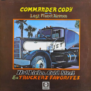 Lp - Commander Cody And His Lost Planet Airmen - Hot Licks, Cold Steel