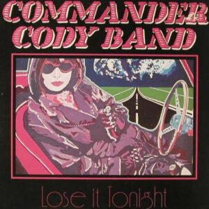 Lp - Commander Cody Band - Lose It Tonight