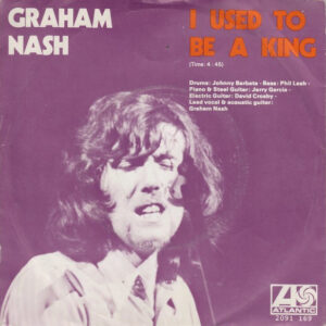 Single - Graham Nash - I Used To Be A King