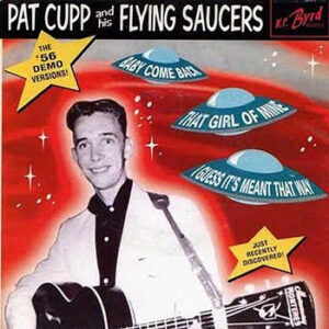 Single - Pat Cupp And His Flying Saucers - The '56 Demo Versions!