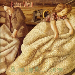 Single - Robert Wyatt - Shipbuilding / Memories Of You