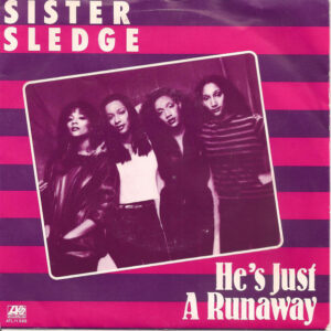 Single - Sister Sledge - He's Just A Runaway