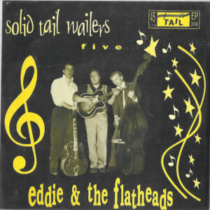 Single - Eddie & The Flatheads - Solid Tail Wailers Five
