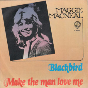 Single - Maggie MacNeal - Blackbird / Make The Man Love Me
