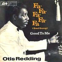 Single - Otis Redding - Fa-Fa-Fa-Fa-Fa (Sad Song) / Good To Me