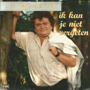 Single - Andre Hazes - Ik Kan Je Niet Vergeten (hoesje beschreven)