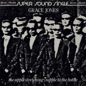 Maxi - Grace Jones - The Apple Stretching / Nipple To The Bottle