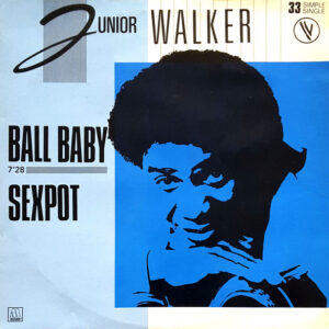 Maxi - Junior Walker - Ball Baby / Sexpot
