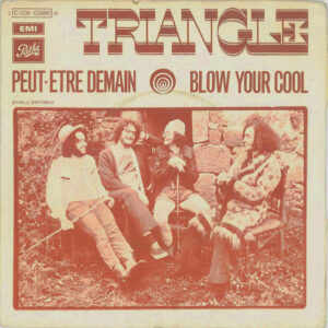Single - Triangle - Peut-etre Demain / Blow Your Cool