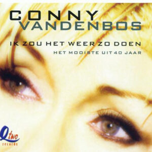 Cd - Conny Vandenbos - Ik Zou Het Weer Zo Doen / Het Mooiste Uit 40 Ja