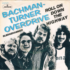Single - Bachman-Turner Overdrive - Roll On Down The Highway