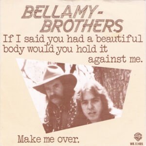 Single - Bellamy Brothers - If I Said You Had A Beautiful Body Would Y