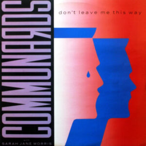 Maxi - Communards With Sarah Jane Morris - Don't Leave Me This Way