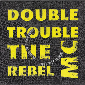 Single - Double Trouble, The Rebel MC -Just Keep Rockin'