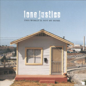 Cd - Lone Justice - This World Is Not My Home