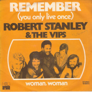 Single - Robert Stanley & The Vips - Remember (You Only Live Once) / W