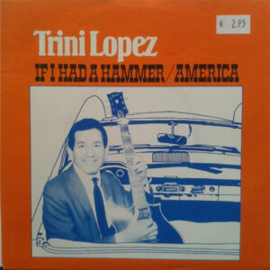 Single - Trini Lopez - If I Had A Hammer / America