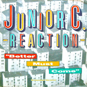 Maxi - Junior C. Reaction - Better Must Come