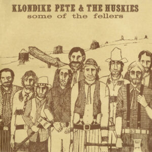 Lp - Klondike Pete & The Huskies - Some Of The Fellers