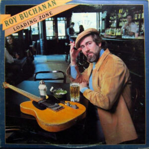 Lp - Roy Buchanan - Loading Zone
