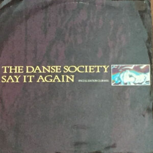 Maxi - The Danse Society - Say It Again (Special Edition Club Mix)