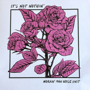 Lp - Workin' Man Noise Unit - It's Not Nothin'