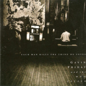 Cd - Gavin Friday And The Man Seezer - Each Man Kills The Thing He Lo