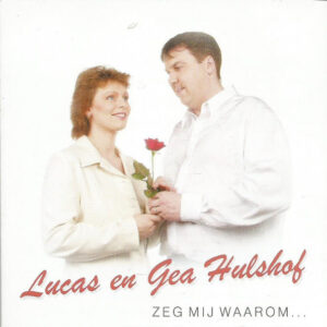 Cd - Lucas En Gea Hulshof - Zeg Mij Waarom...